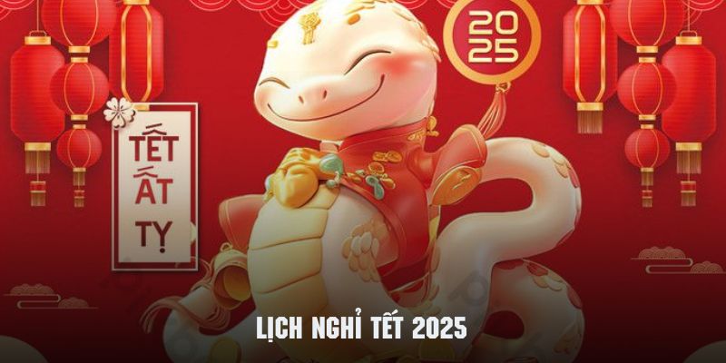 Lịch Nghỉ Tết 2025 Cập Nhật Mới Nhất Với Thông Tin Chính Thức